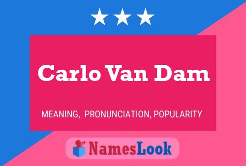 Carlo Van Dam Namensposter