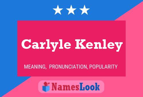 Carlyle Kenley Namensposter