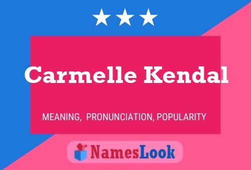 Carmelle Kendal Namensposter