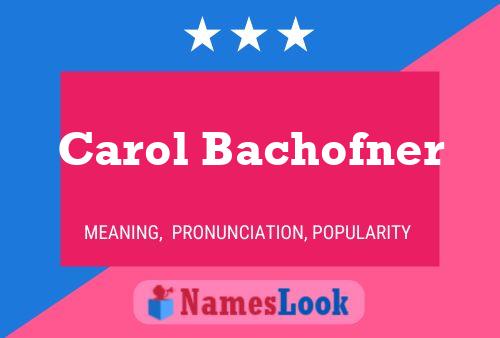 Carol Bachofner Namensposter