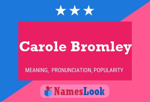 Carole Bromley Namensposter