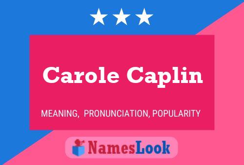 Carole Caplin Namensposter