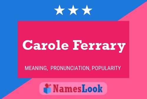 Carole Ferrary Namensposter