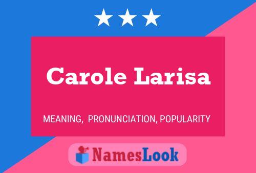 Carole Larisa Namensposter