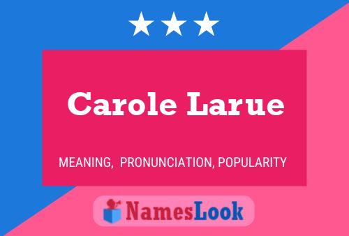 Carole Larue Namensposter