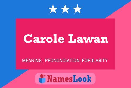 Carole Lawan Namensposter