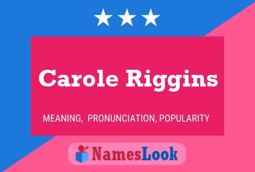 Carole Riggins Namensposter