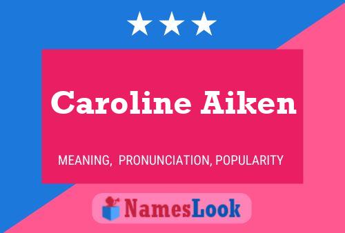 Caroline Aiken Namensposter