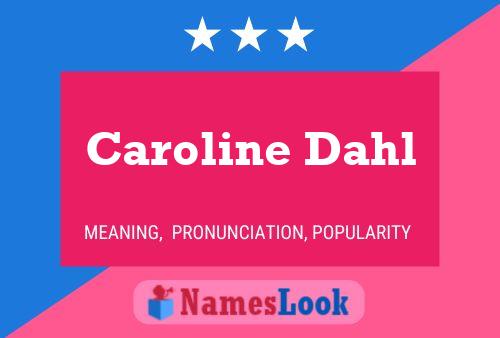 Caroline Dahl Namensposter