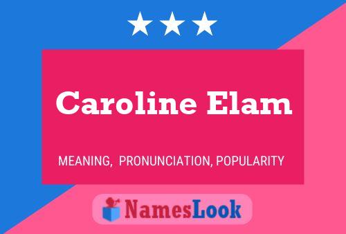 Caroline Elam Namensposter