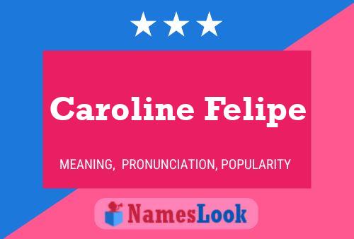 Caroline Felipe Namensposter