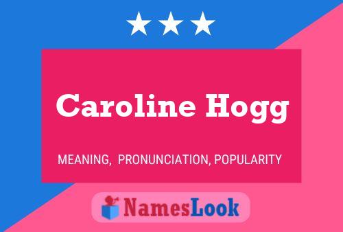 Caroline Hogg Namensposter