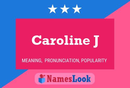 Caroline J Namensposter