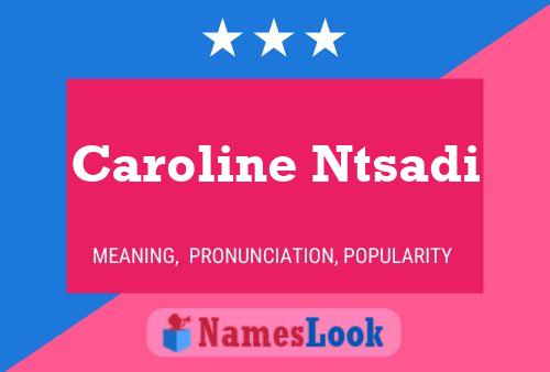 Caroline Ntsadi Namensposter