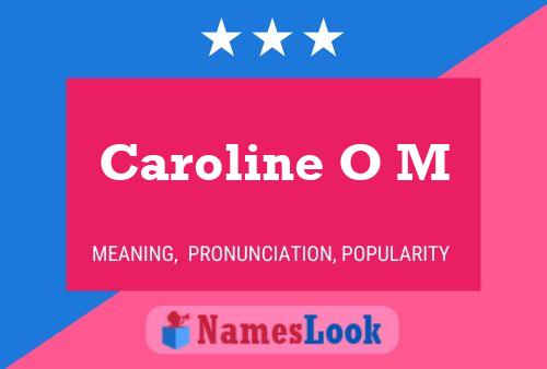 Caroline O M Namensposter