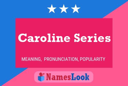 Caroline Series Namensposter