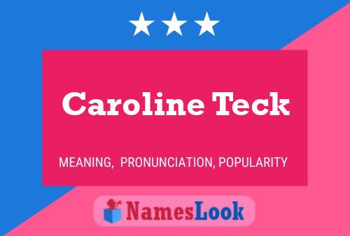 Caroline Teck Namensposter