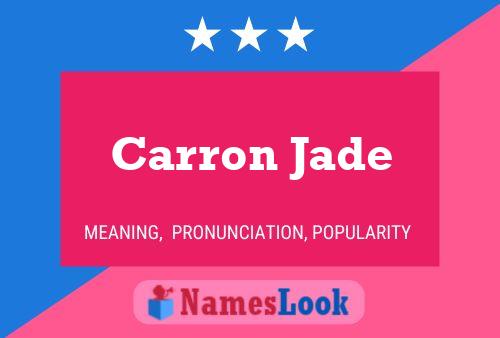 Carron Jade Namensposter