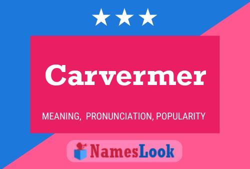 Carvermer Namensposter