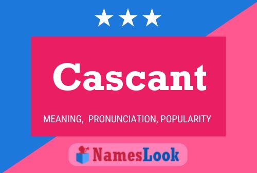 Cascant Namensposter