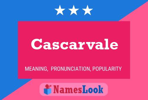 Cascarvale Namensposter