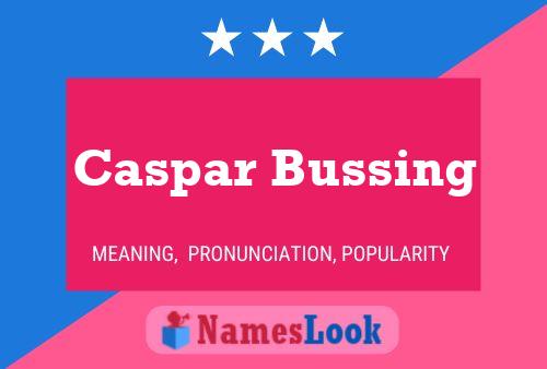 Caspar Bussing Namensposter