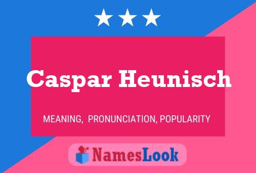 Caspar Heunisch Namensposter