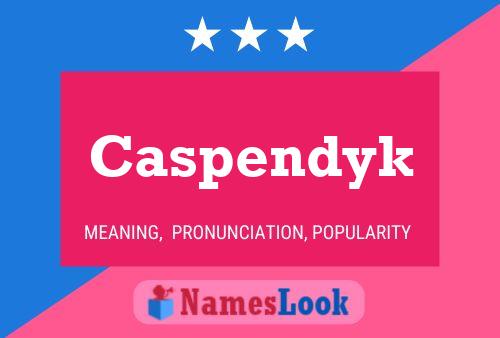 Caspendyk Namensposter