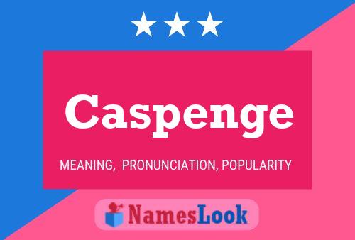 Caspenge Namensposter