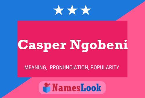 Casper Ngobeni Namensposter