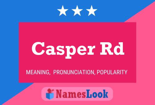 Casper Rd Namensposter