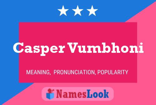 Casper Vumbhoni Namensposter