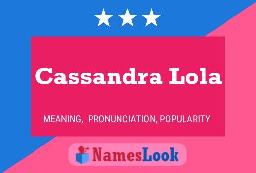 Cassandra Lola Namensposter