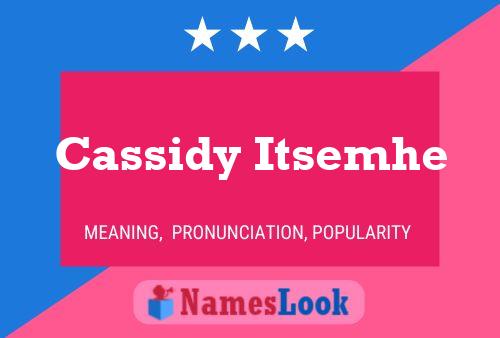 Cassidy Itsemhe Namensposter