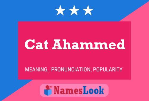 Cat Ahammed Namensposter