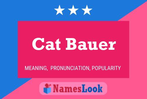 Cat Bauer Namensposter