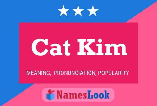 Cat Kim Namensposter