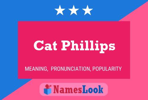 Cat Phillips Namensposter