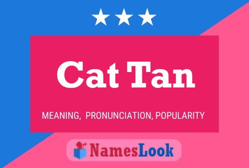 Cat Tan Namensposter