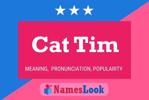 Cat Tim Namensposter