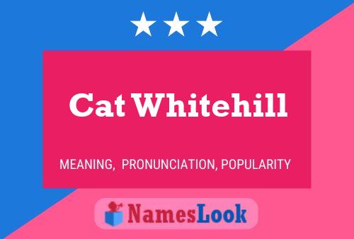 Cat Whitehill Namensposter