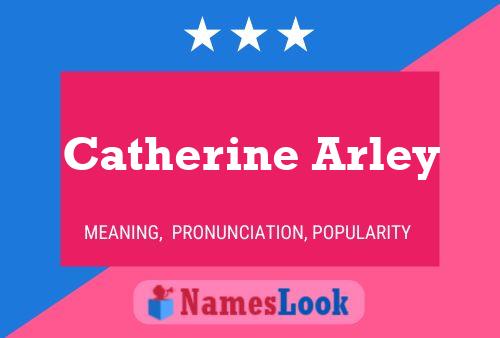 Catherine Arley Namensposter