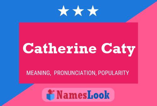 Catherine Caty Namensposter