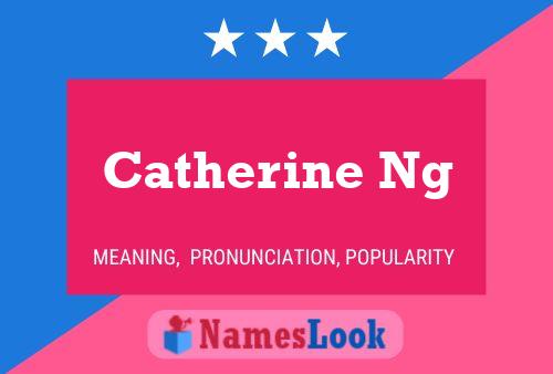 Catherine Ng Namensposter