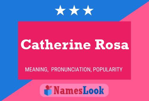 Catherine Rosa Namensposter