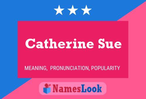 Catherine Sue Namensposter