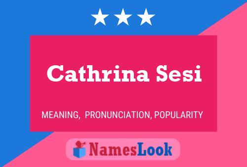 Cathrina Sesi Namensposter