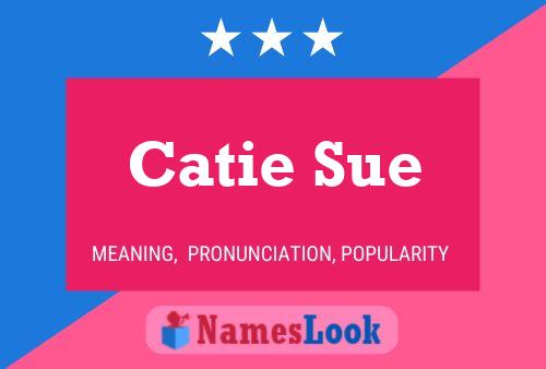 Catie Sue Namensposter