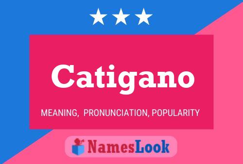 Catigano Namensposter