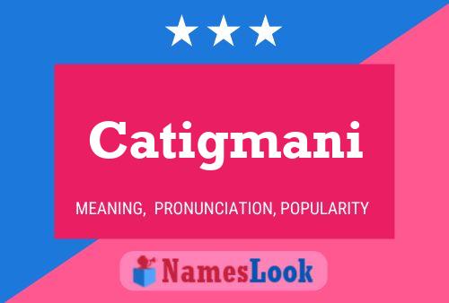 Catigmani Namensposter